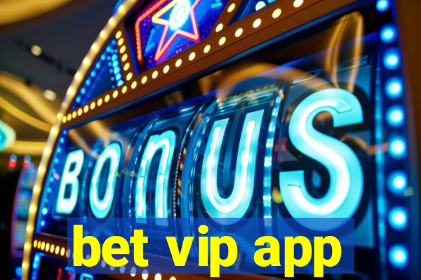 bet vip app